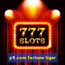 p9.com fortune tiger