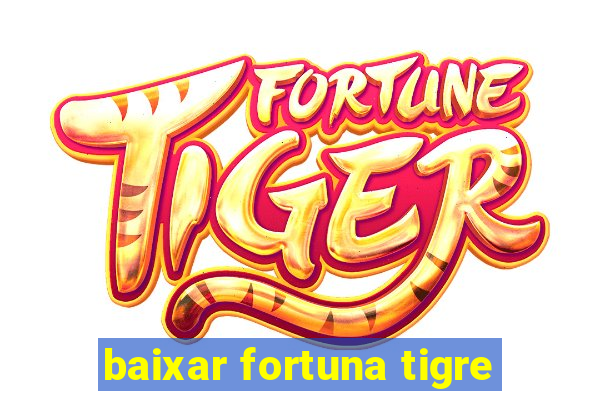 baixar fortuna tigre