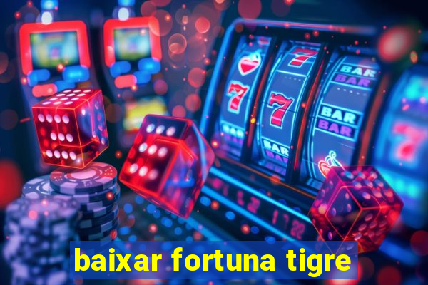 baixar fortuna tigre