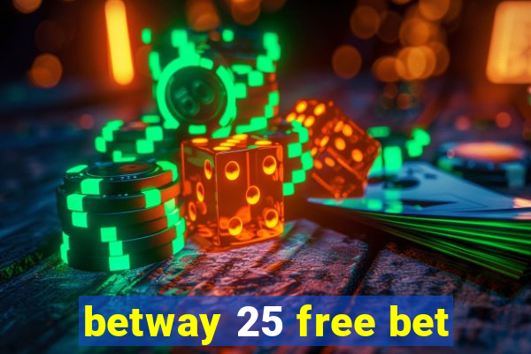 betway 25 free bet