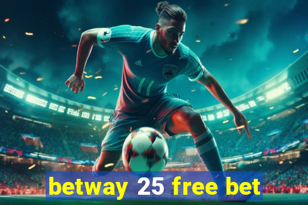 betway 25 free bet