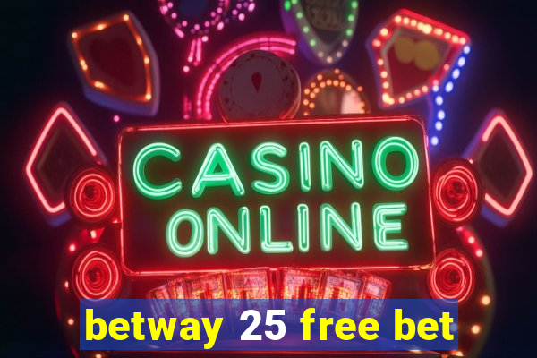 betway 25 free bet