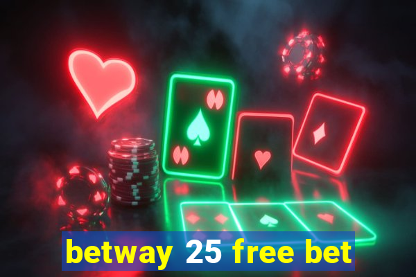 betway 25 free bet