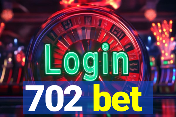 702 bet