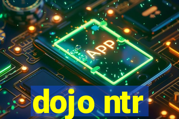 dojo ntr