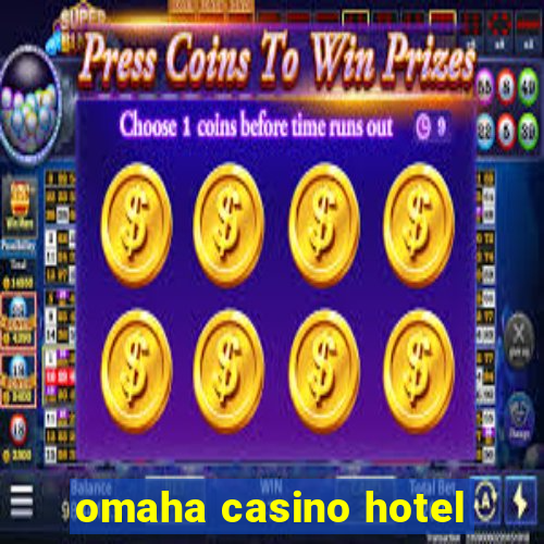 omaha casino hotel