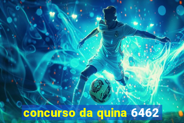 concurso da quina 6462