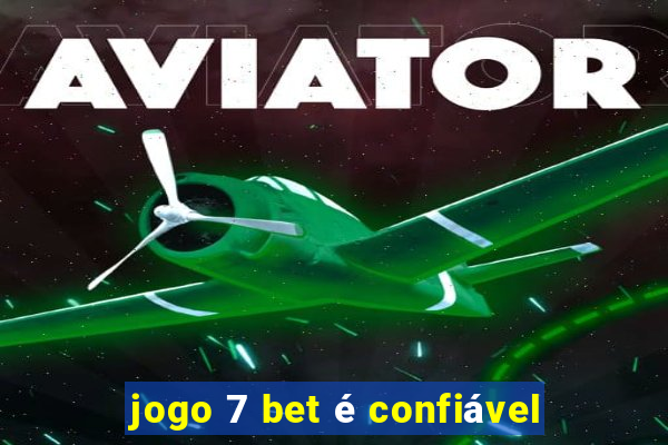 jogo 7 bet é confiável