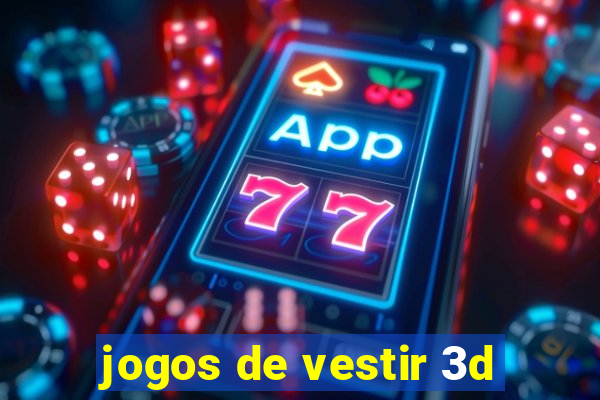 jogos de vestir 3d