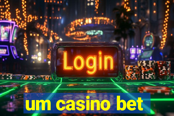 um casino bet