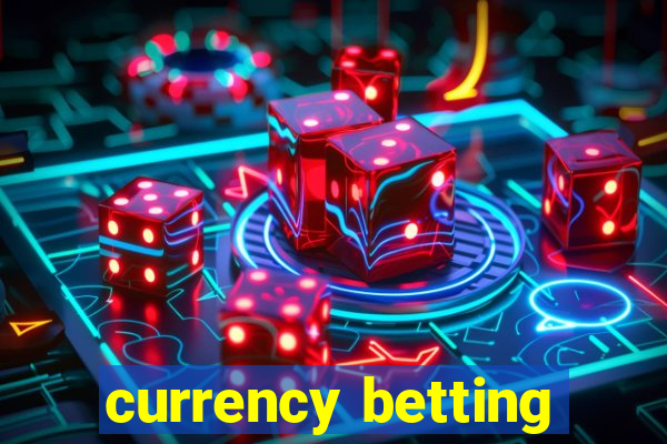 currency betting