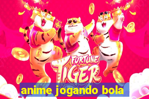 anime jogando bola