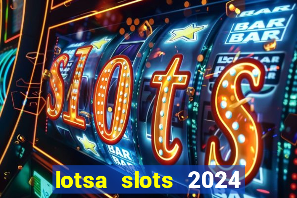 lotsa slots 2024 paga mesmo