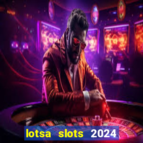 lotsa slots 2024 paga mesmo