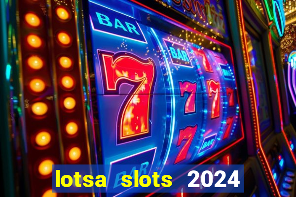 lotsa slots 2024 paga mesmo