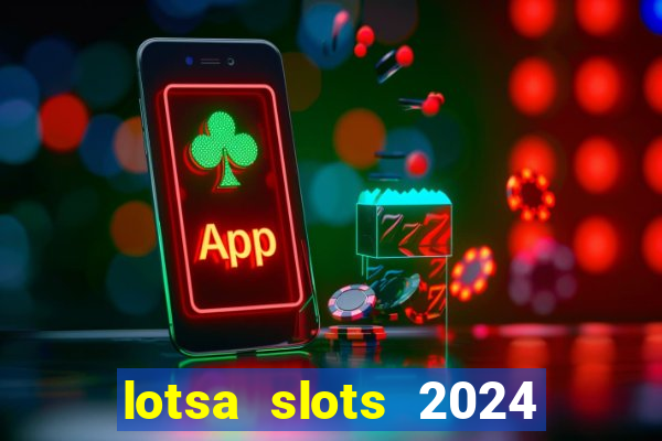 lotsa slots 2024 paga mesmo