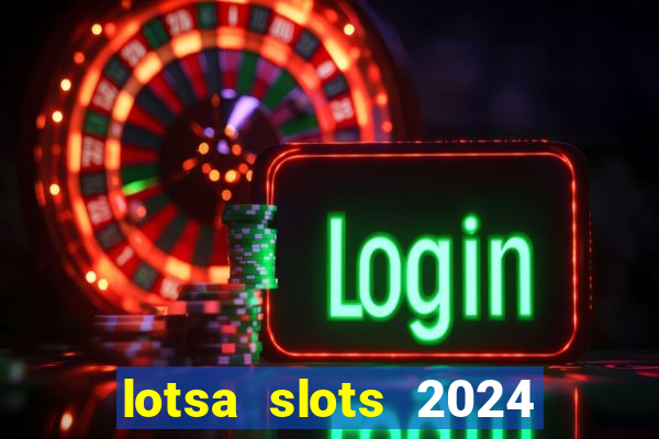 lotsa slots 2024 paga mesmo