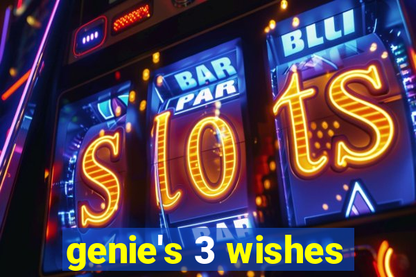 genie's 3 wishes