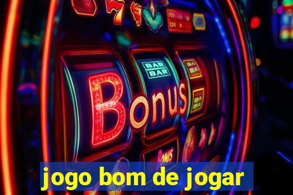 jogo bom de jogar