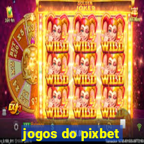 jogos do pixbet