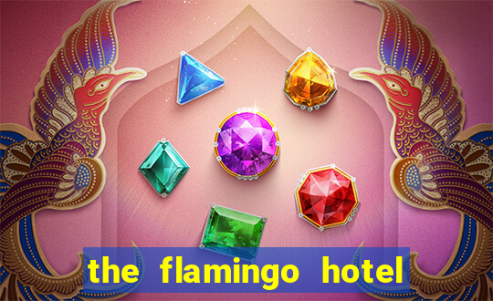 the flamingo hotel and casino