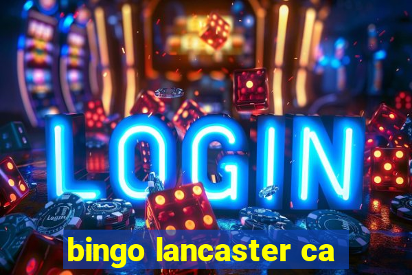 bingo lancaster ca