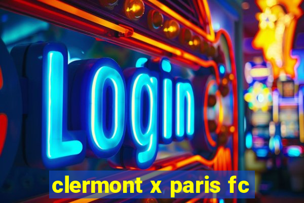 clermont x paris fc