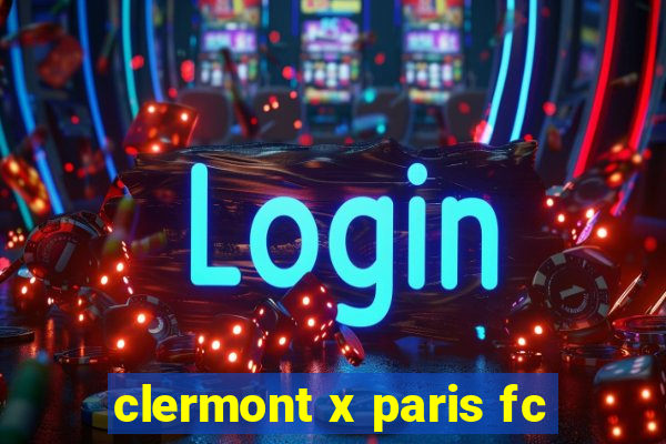 clermont x paris fc