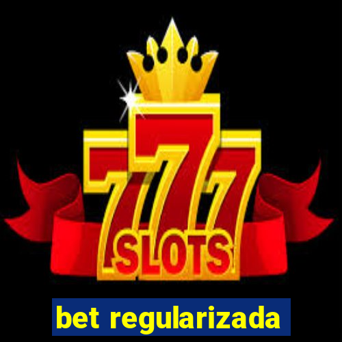 bet regularizada