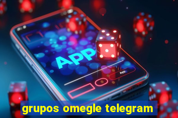 grupos omegle telegram