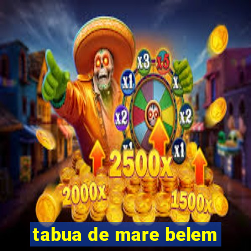 tabua de mare belem