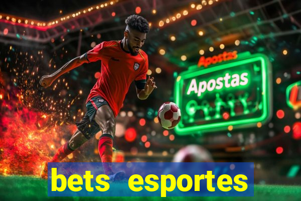 bets esportes apostas esportivas