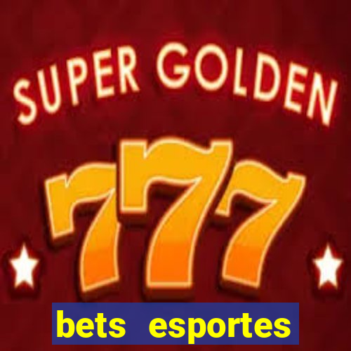 bets esportes apostas esportivas