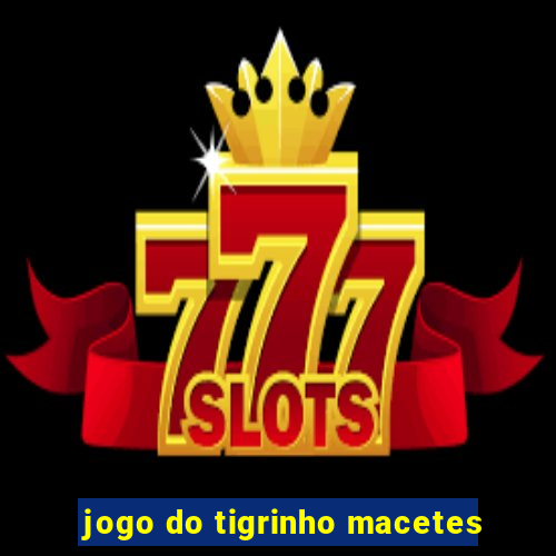 jogo do tigrinho macetes