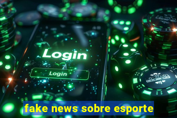 fake news sobre esporte