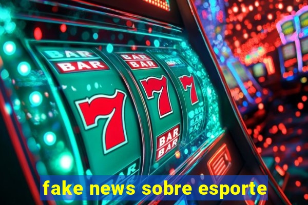 fake news sobre esporte