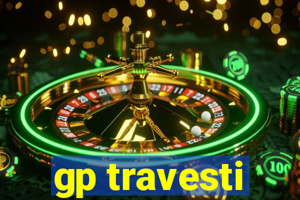 gp travesti