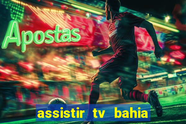 assistir tv bahia ao vivo