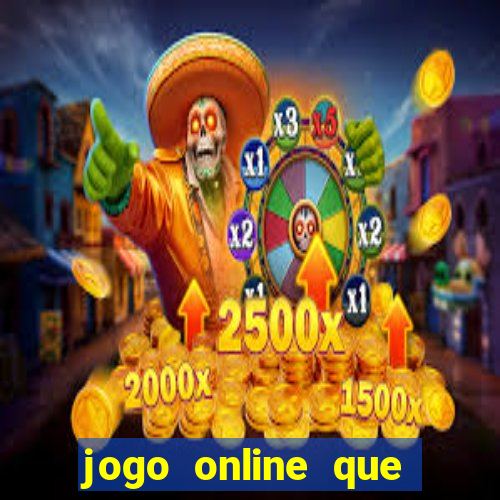 jogo online que ganha dinheiro de verdade