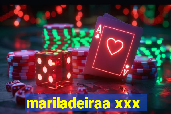 mariladeiraa xxx