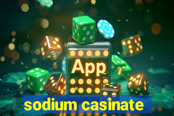 sodium casinate