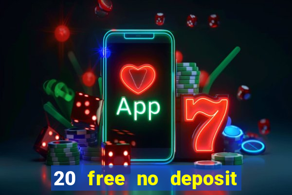 20 free no deposit casino keep winnings