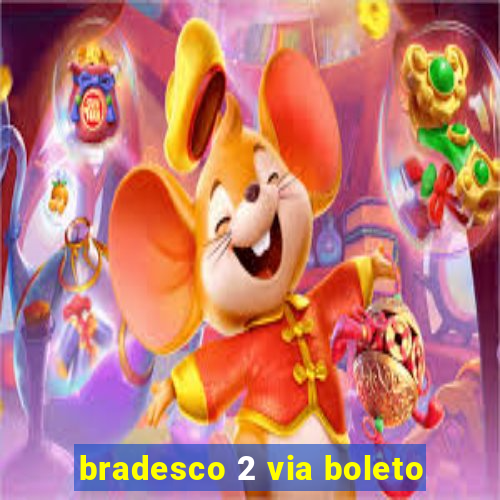 bradesco 2 via boleto