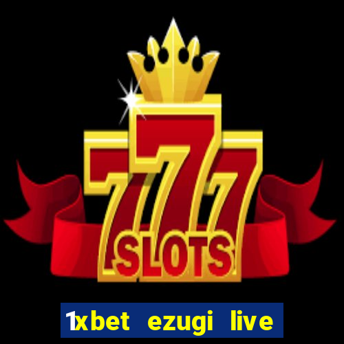 1xbet ezugi live online casino