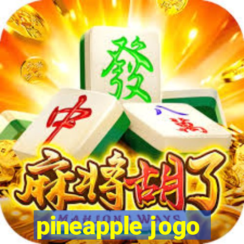 pineapple jogo