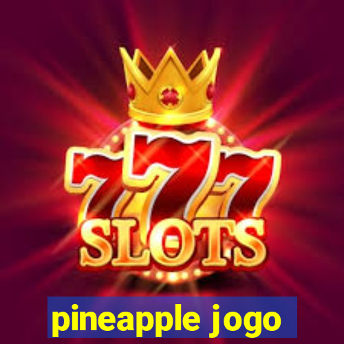 pineapple jogo