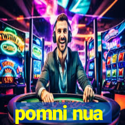 pomni nua