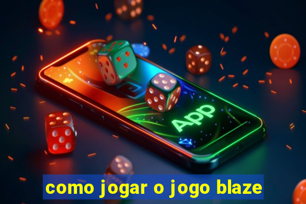 como jogar o jogo blaze