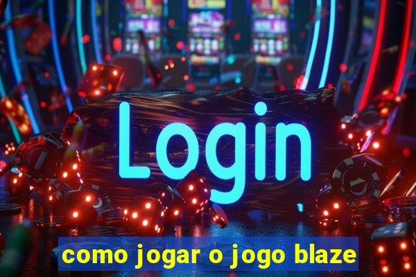 como jogar o jogo blaze