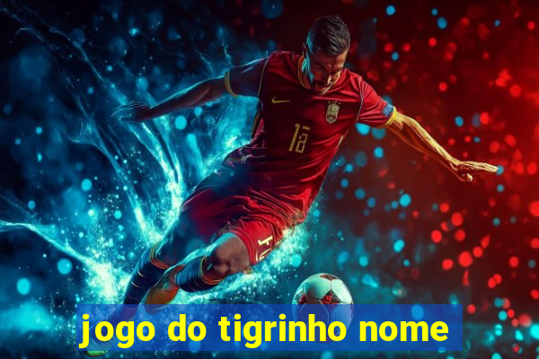 jogo do tigrinho nome